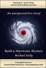 Build a Hurricane Business Frameworkmdashthe first thing to know when building a business A thoughtful look at a powerful referral businessmdashfrom beginning to end An unexpected love story