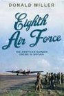 The Eighth Air Force The American Bomber Crews in Britain