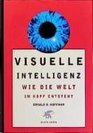 Visuelle Intelligenz Wie die Welt im Kopf entsteht