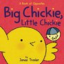 Big Chickie Little Chickie A Book of Opposites
