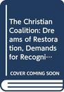 The Christian Coalition Dreams of Restoration Demands for Recognition