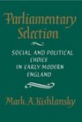 Parliamentary Selection  Social and Political Choice in Early Modern England