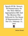 Speech Of Mr Stewart Of Pennsylvania On The Three Million Appropriation Bill And The Mexican War Delivered In The House Of Representatives Of The US February 13 1847