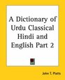 A Dictionary of Urdu Classical Hindi and English Part 2