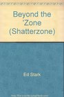 Beyond the Zone (Shatterzone)