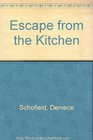 Escape from the Kitchen
