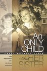 An Only Child and Her Sister A True Hollywood Memoir of Two Little Girls Lost and One Found