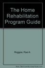 The Home Rehabilitation Program Guide