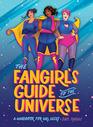 The Fangirl's Guide to the Universe A Handbook for Girl Geeks