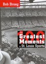 The 100 Greatest Moments in St Louis Sports