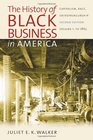 The History of Black Business in America Capitalism Race Entrepreneurship Volume 1 To 1865