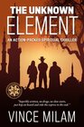 The Unknown Element An ActionPacked Thriller