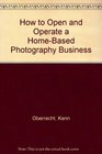 How to Open and Operate a HomeBased Photography Business