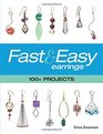 Fast & Easy Earrings: 100+ Projects