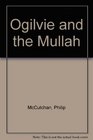 Ogilvie and the Mullah