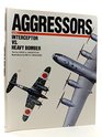 Aggressors Interceptor Vs Heavy Bomber