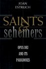 Saints and Schemers Opus Dei and Its Paradoxes