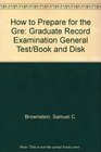 How to Prepare for the Gre Graduate Record Examination General Test/Book and Disk