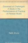 Daramad of Chahargah A Study in the Performance of Practice of Persian Music