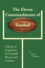 The Eleven Commandments of Football A Book of Inspiration for Football Players and Coaches