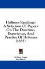 Holiness Readings A Selection Of Papers On The Doctrine Experience And Practice Of Holiness