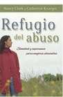 Refugio del abuso Sanidad y esperanza para mujeres abusadas