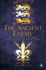 Ancient Enemy England France and Europe from the Angevins to the Tudors