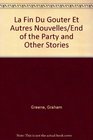 La Fin Du Gouter et Autres Nouvelles / End of the Party and Other Stories