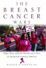 Breast Cancer Wars  Hope Fear and the Pursuit of a Cure in TwentiethCentury America