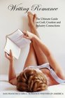 Writing Romance: The Ultimate Guide on Craft, Creation and Industry Connections