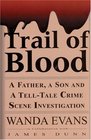 Trail Of Blood A Father A Son and a TellTale Crime Scene Investigation