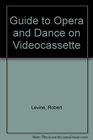Guide to Opera and Dance on Videocassette