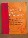 Surviving Your Preschooler  365 Creative Games and Activities to Occupy Your ThreetoSix Year Old