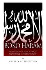 Boko Haram The History of Africa's Most Notorious Terrorist Group