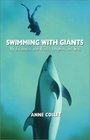 Swimming with Giants My Encounters with Whales Dolphins and Seals