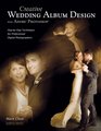Creative Wedding Album Design with Adobe Photoshop StepbyStep Techniques for Professional Digital Photographers