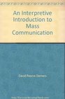 An Interpretive Introduction to Mass Communication