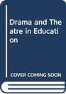 Drama and Theatre in Education