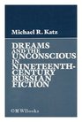 DREAMS AND THE UNCONSCIOUS IN NINETEENTHCENTURY RUSSIAN FICTION