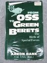 From Oss to Green Berets The Birth of Special Forces