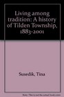 Living among tradition A history of Tilden Township 18832001