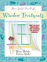 More Splash Than Cash Window Treatments Over 250 Ideas Inspirations and Techniques for Beautiful Windows