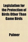Legislation for the Protection of Birds Other Than Game Birds