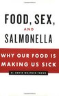 Food Sex and Salmonella Why Our Food Is Making Us Sick
