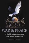 War  Peace A Guide to Literature and New Media Grades 48