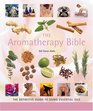 The Aromatherapy Bible: The Definitive Guide to Using Essential Oils