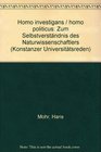 Homo investigans homo politicus Zum Selbstverstandnis des Naturwissenschaftlers