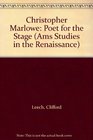 Christopher Marlowe Poet for the Stage