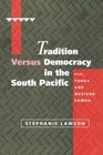 Tradition versus Democracy in the South Pacific Fiji Tonga and Western Samoa