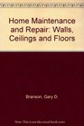 Home Maintenance and Repair Walls Ceilings Floors